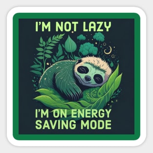 I'm Not Lazy, I'm On Energy Saving Mode Sticker